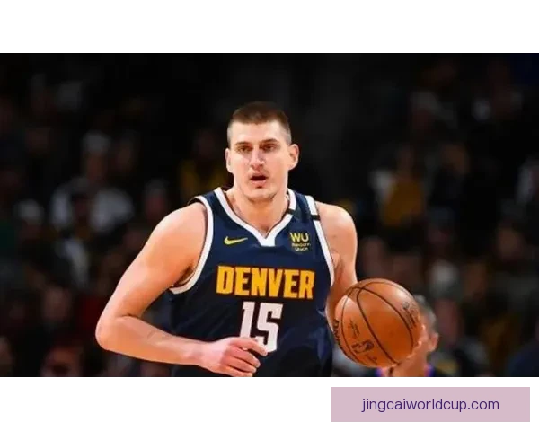 掘金担忧约基奇遭特殊防守策略对付 提前18英尺开始严防